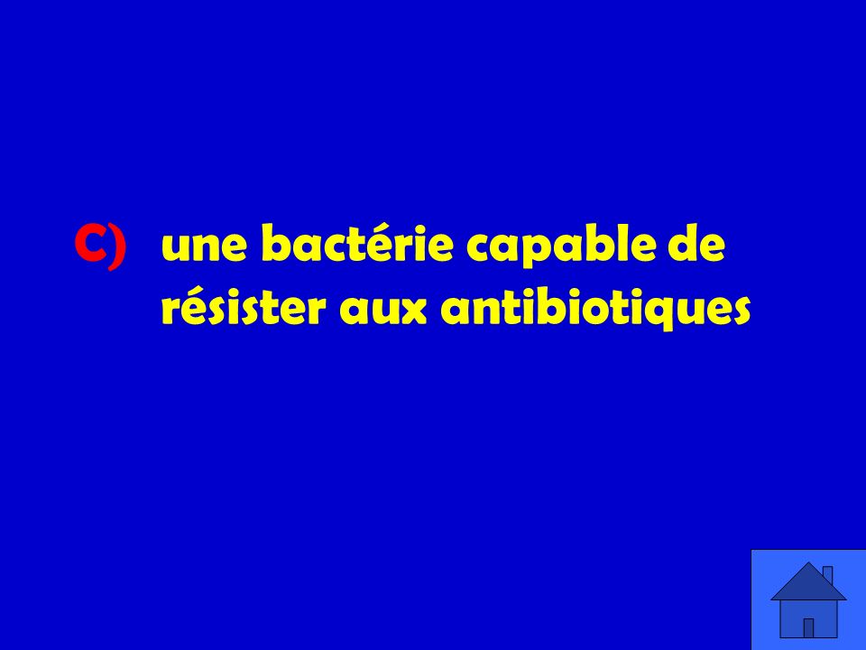 C) une bactérie capable de résister aux antibiotiques