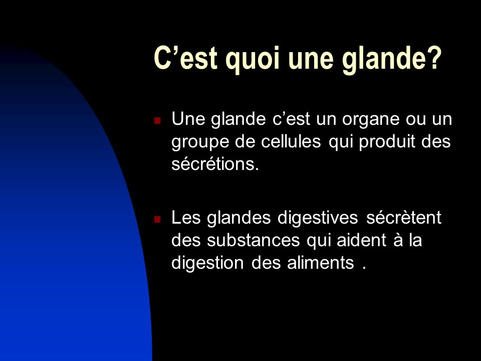 C’est quoi une glande Une glande c’est un organe ou un groupe de cellules qui produit des sécrétions.