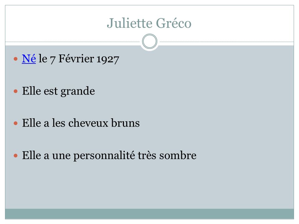 Juliette Gréco Né le 7 Février 1927 Elle est grande