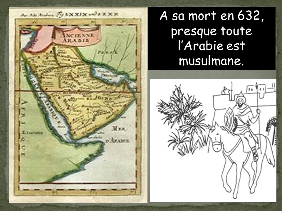 A sa mort en 632, presque toute l’Arabie est musulmane.