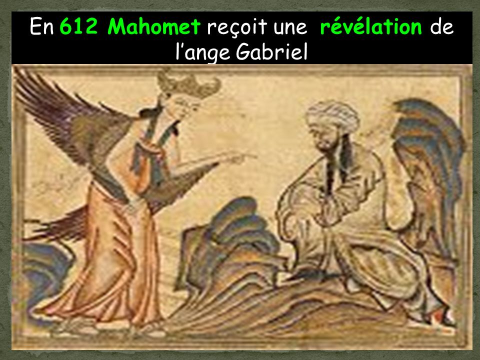 En 612 Mahomet reçoit une révélation de l’ange Gabriel