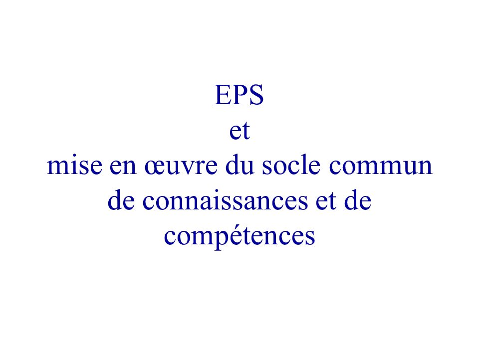 EPS et mise en œuvre du socle commun de connaissances et de compétences