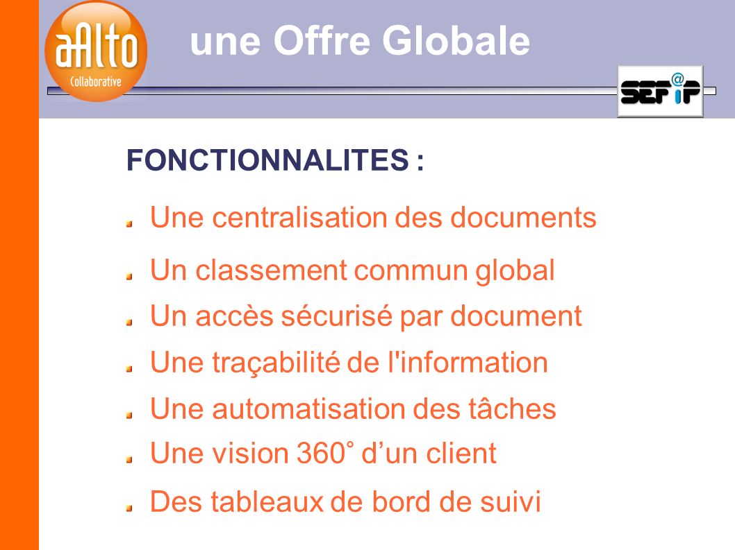 une Offre Globale FONCTIONNALITES : Une centralisation des documents