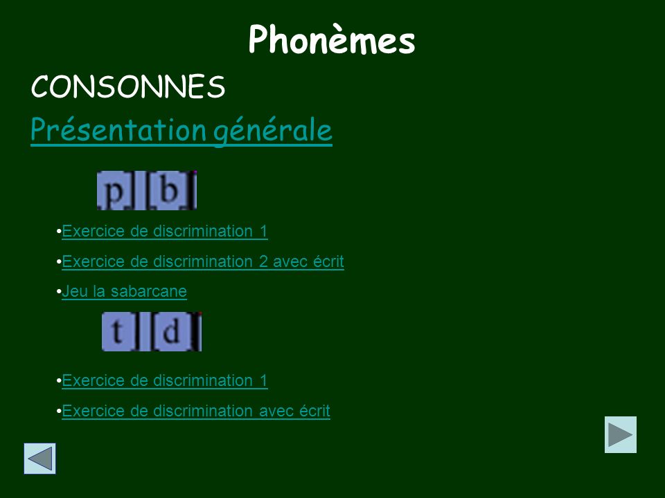 Phonèmes CONSONNES Présentation générale Exercice de discrimination 1