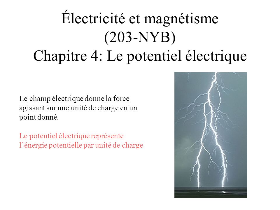Électricité et magnétisme (203-NYB) Chapitre 4: Le potentiel électrique