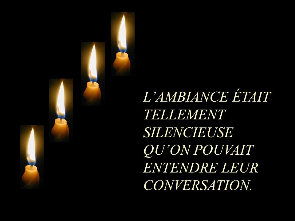 L’AMBIANCE ÉTAIT TELLEMENT SILENCIEUSE QU’ON POUVAIT ENTENDRE LEUR CONVERSATION.