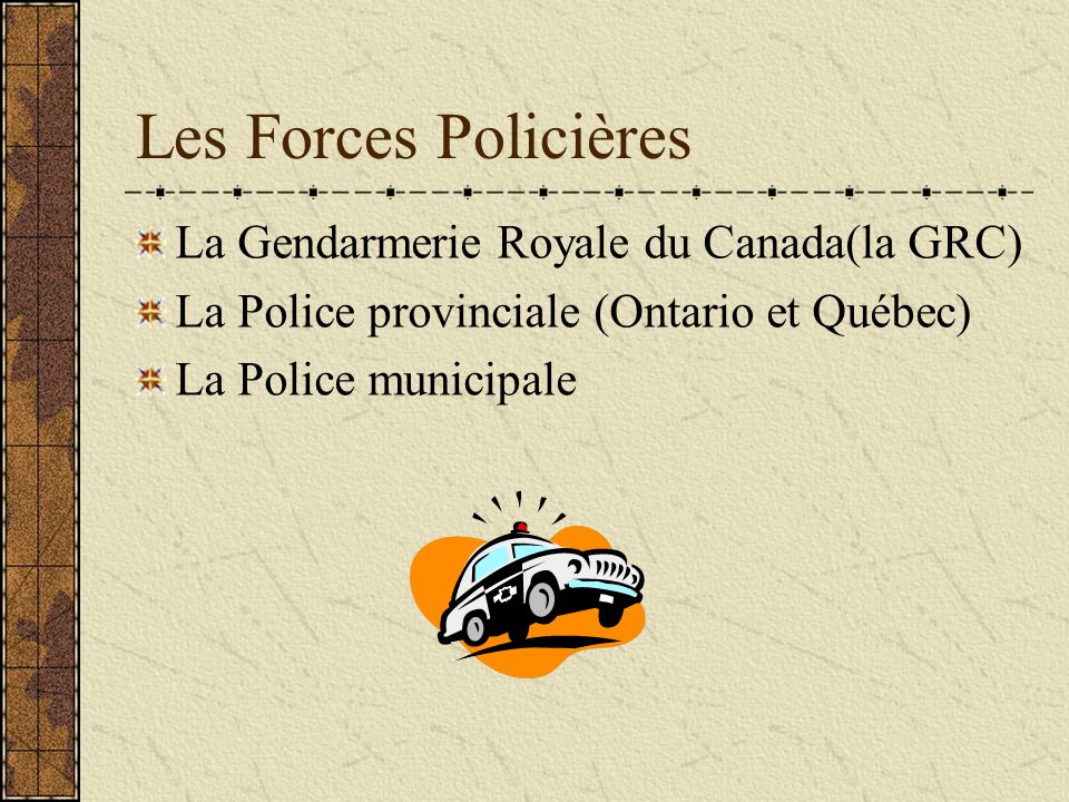 Les Forces Policières La Gendarmerie Royale du Canada(la GRC)