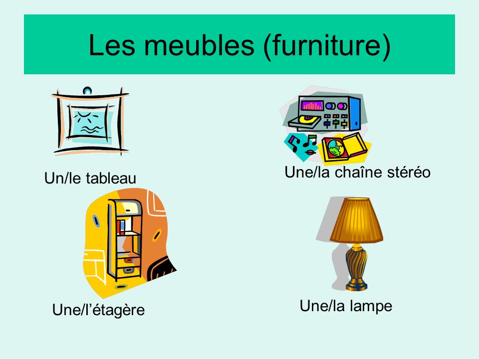 Les meubles (furniture)