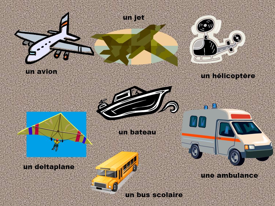 un jet un avion un hélicoptère un bateau un deltaplane une ambulance un bus scolaire