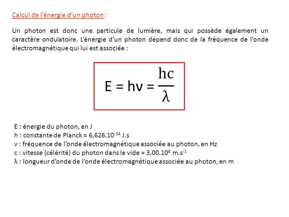 E = hν = Calcul de l’énergie d’un photon :
