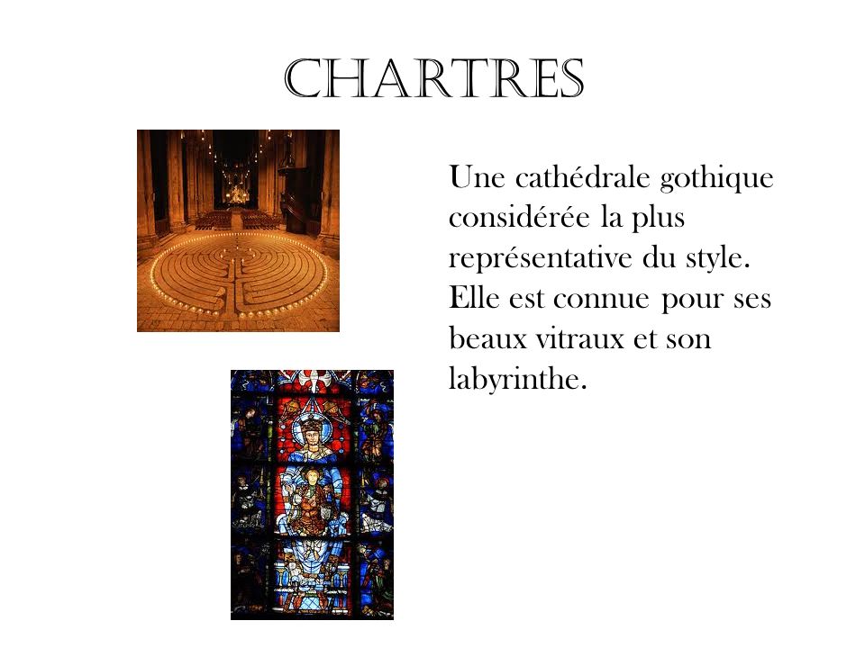 Chartres Une cathédrale gothique considérée la plus représentative du style.