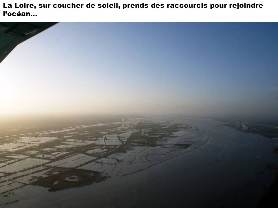 La Loire, sur coucher de soleil, prends des raccourcis pour rejoindre l’océan…