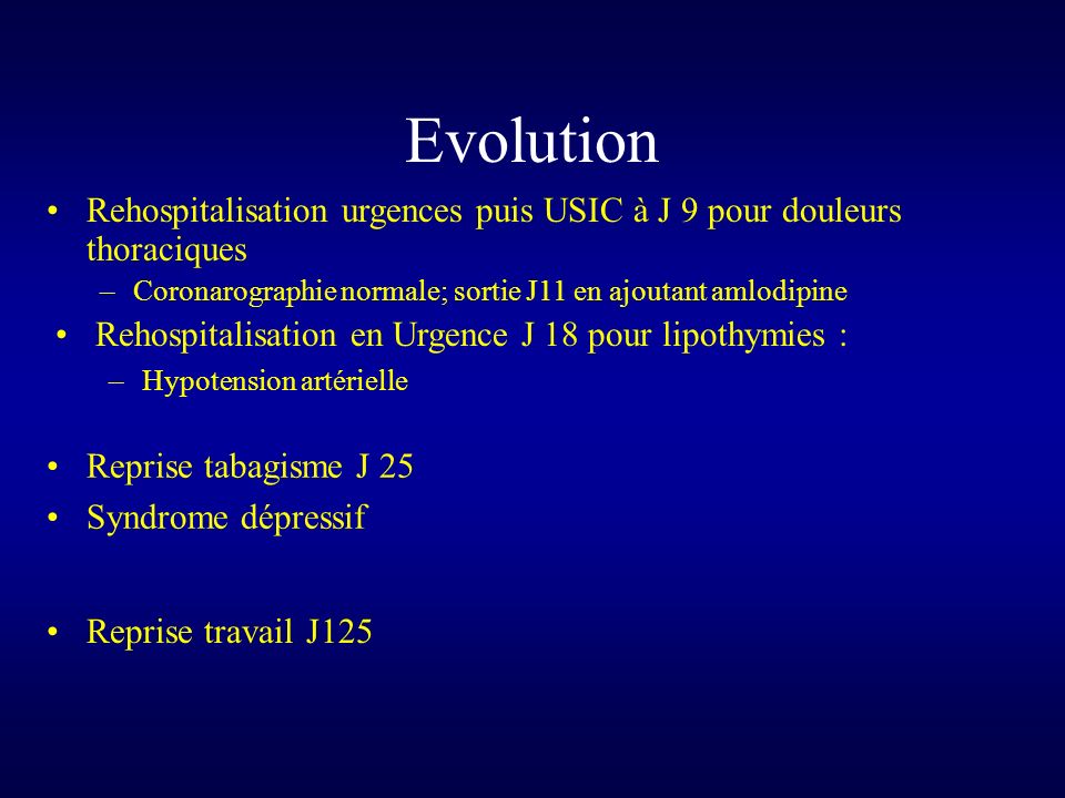 Evolution Rehospitalisation urgences puis USIC à J 9 pour douleurs thoraciques. Coronarographie normale; sortie J11 en ajoutant amlodipine.