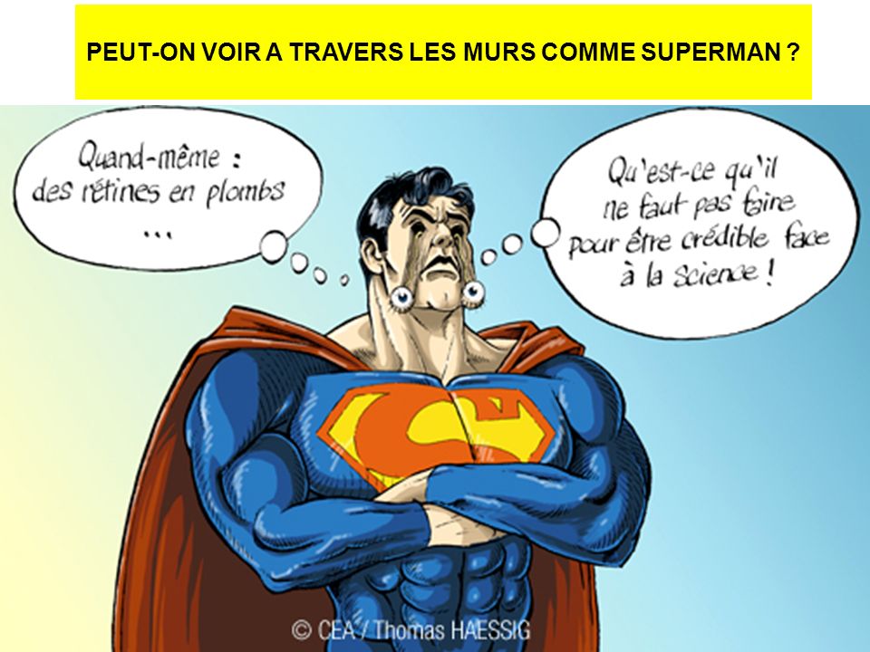 PEUT-ON VOIR A TRAVERS LES MURS COMME SUPERMAN