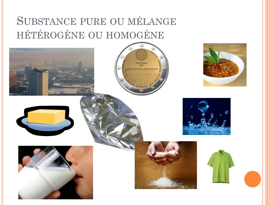 Substance pure ou mélange hétérogène ou homogène