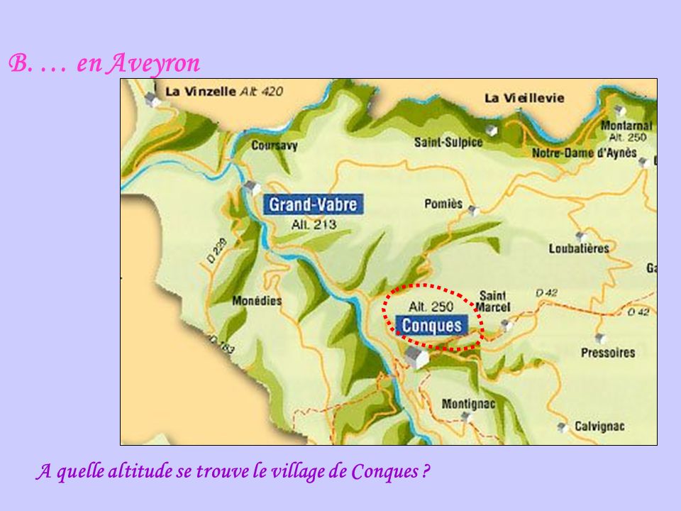 B. … en Aveyron A quelle altitude se trouve le village de Conques