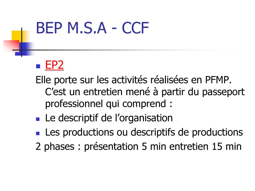 BEP M.S.A - CCF EP2. Elle porte sur les activités réalisées en PFMP. C’est un entretien mené à partir du passeport professionnel qui comprend :