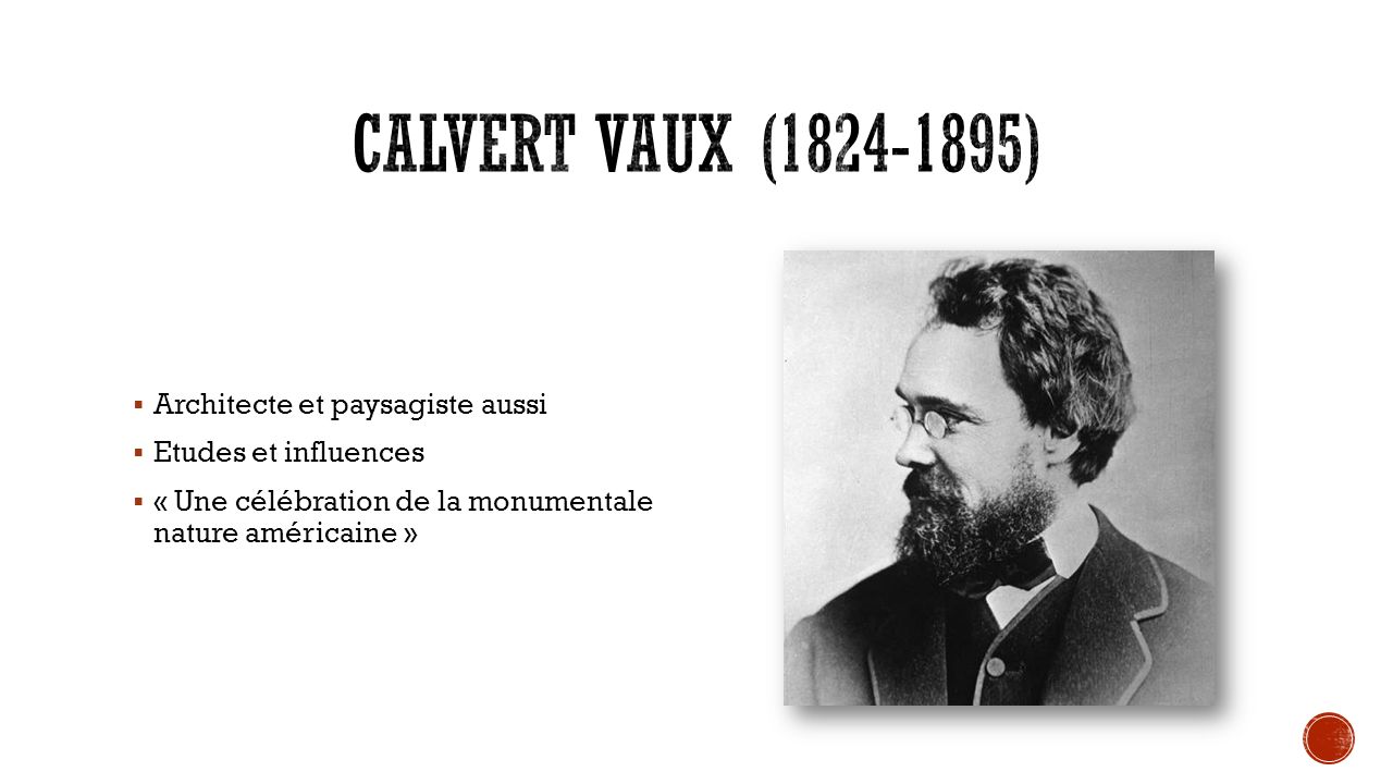 Calvert Vaux ( ) Architecte et paysagiste aussi
