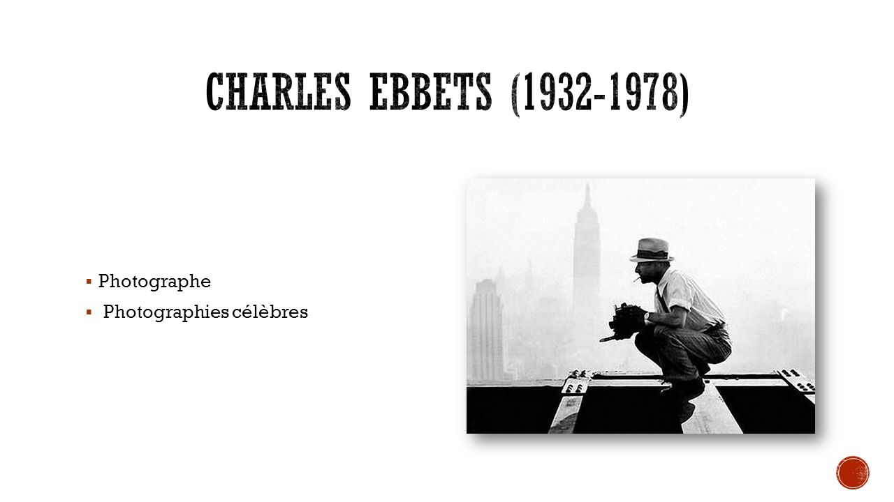 Charles Ebbets ( ) Photographe Photographies célèbres