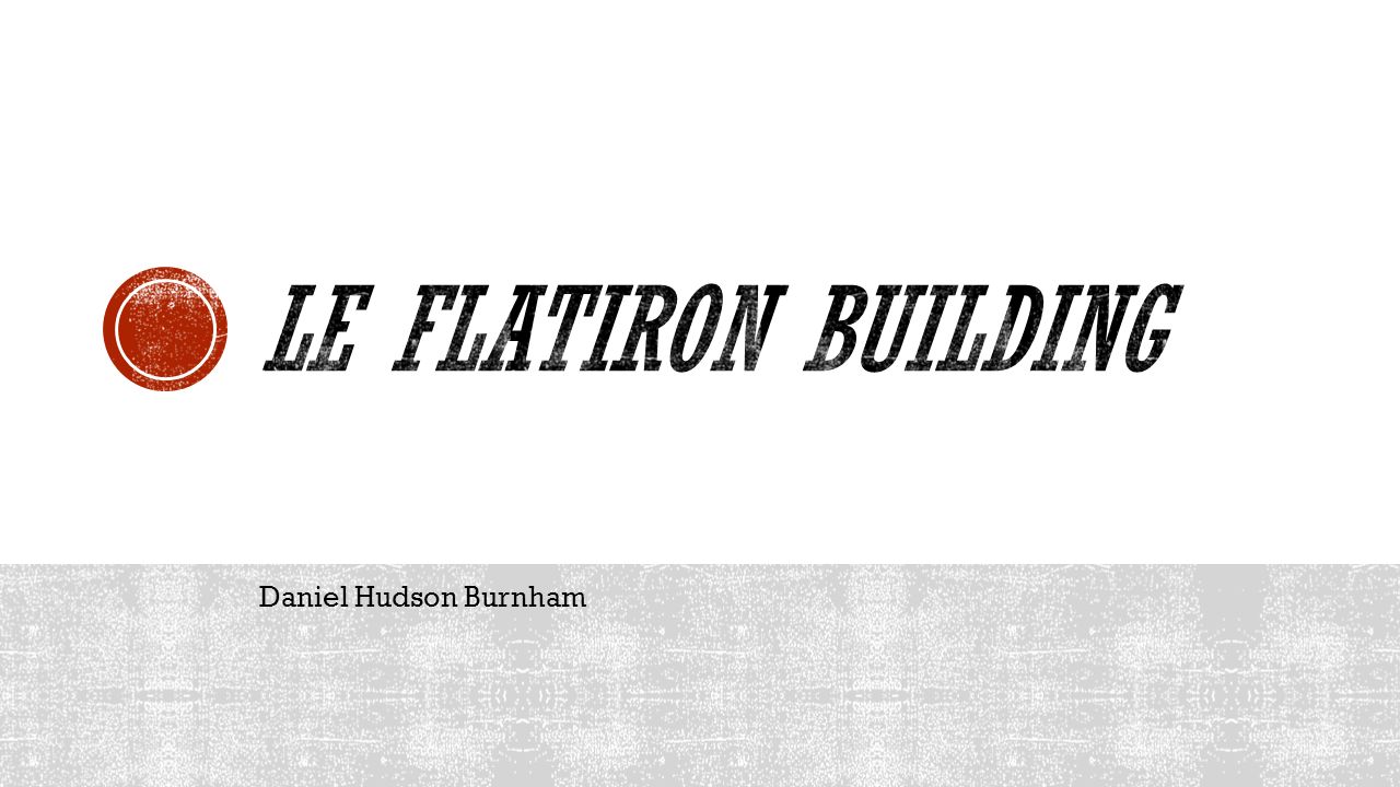 Le Flatiron Building Daniel Hudson Burnham Le Flatiron Building