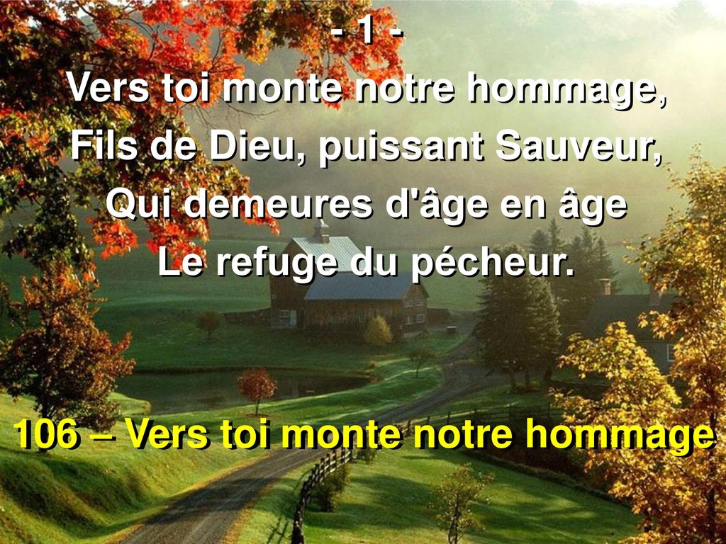 106 – Vers toi monte notre hommage - ppt télécharger