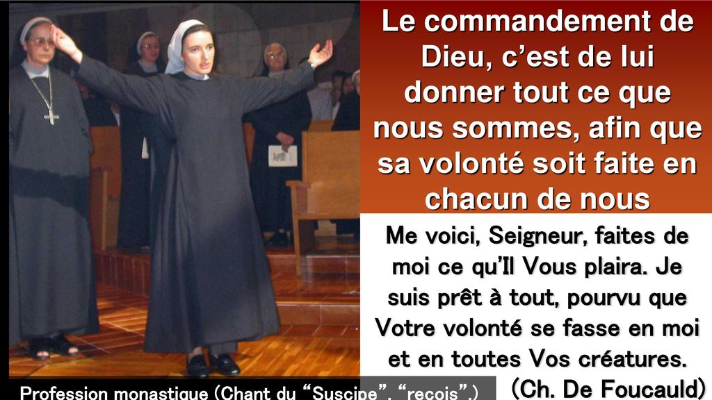 Profession monastique (Chant du Suscipe , reçois .)