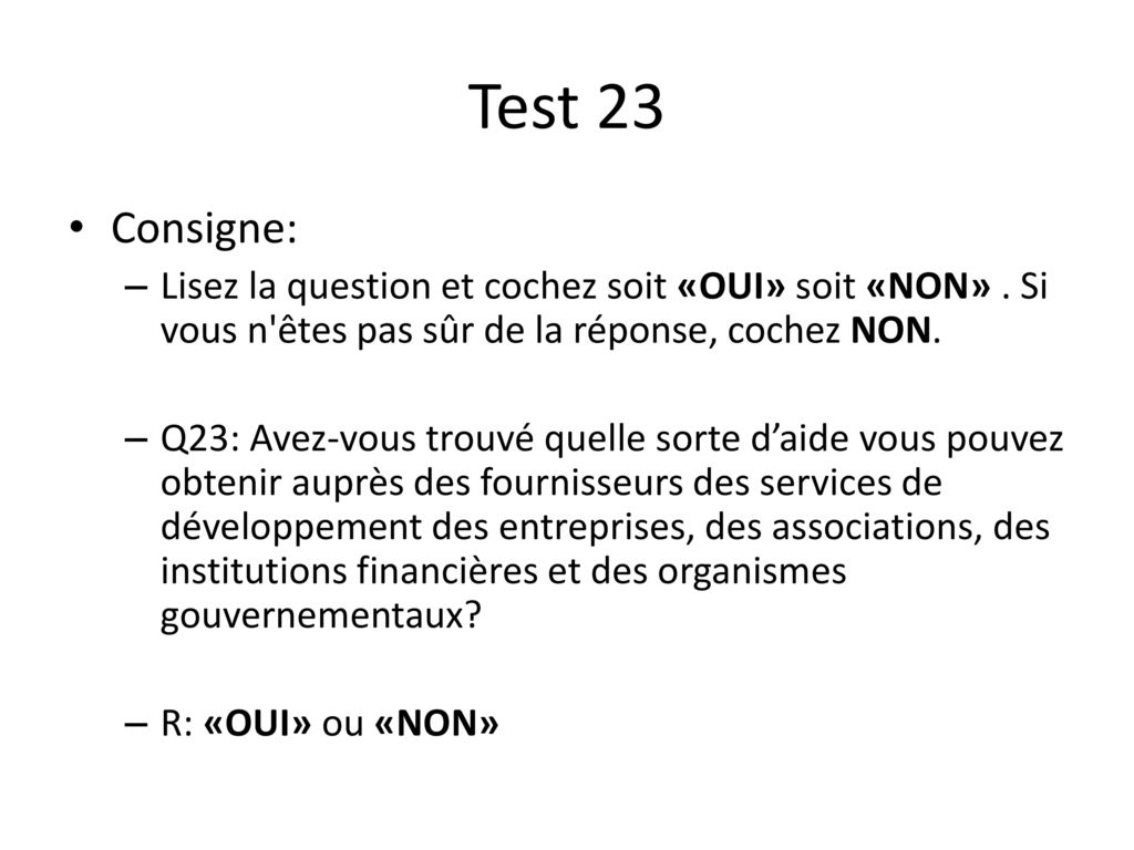 Test 23 Consigne: Lisez la question et cochez soit «OUI» soit «NON» . Si vous n êtes pas sûr de la réponse, cochez NON.
