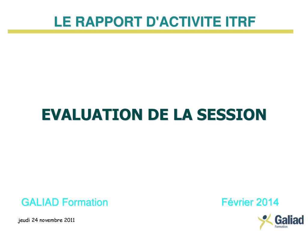 LE RAPPORT D ACTIVITE ITRF EVALUATION DE LA SESSION