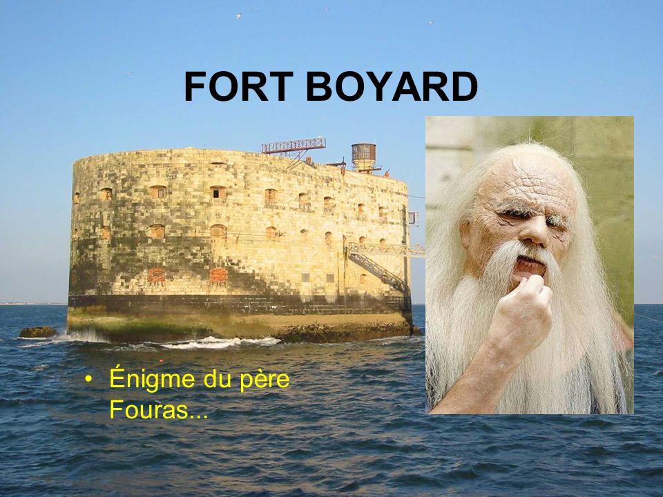 FORT BOYARD Énigme du père Fouras...