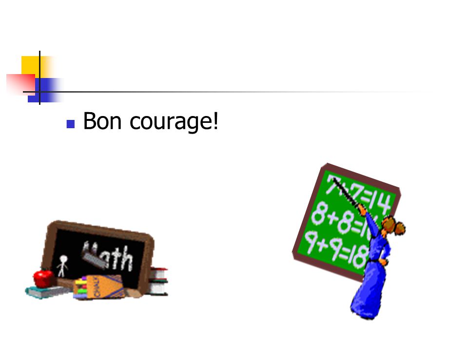 Bon courage!