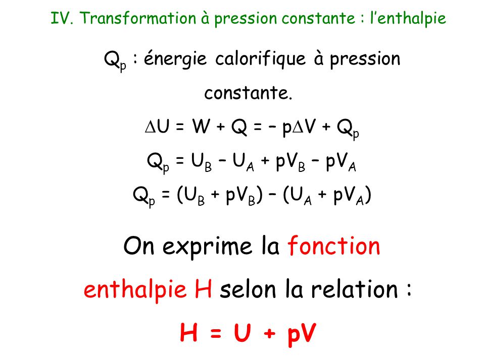 On exprime la fonction enthalpie H selon la relation : H = U + pV