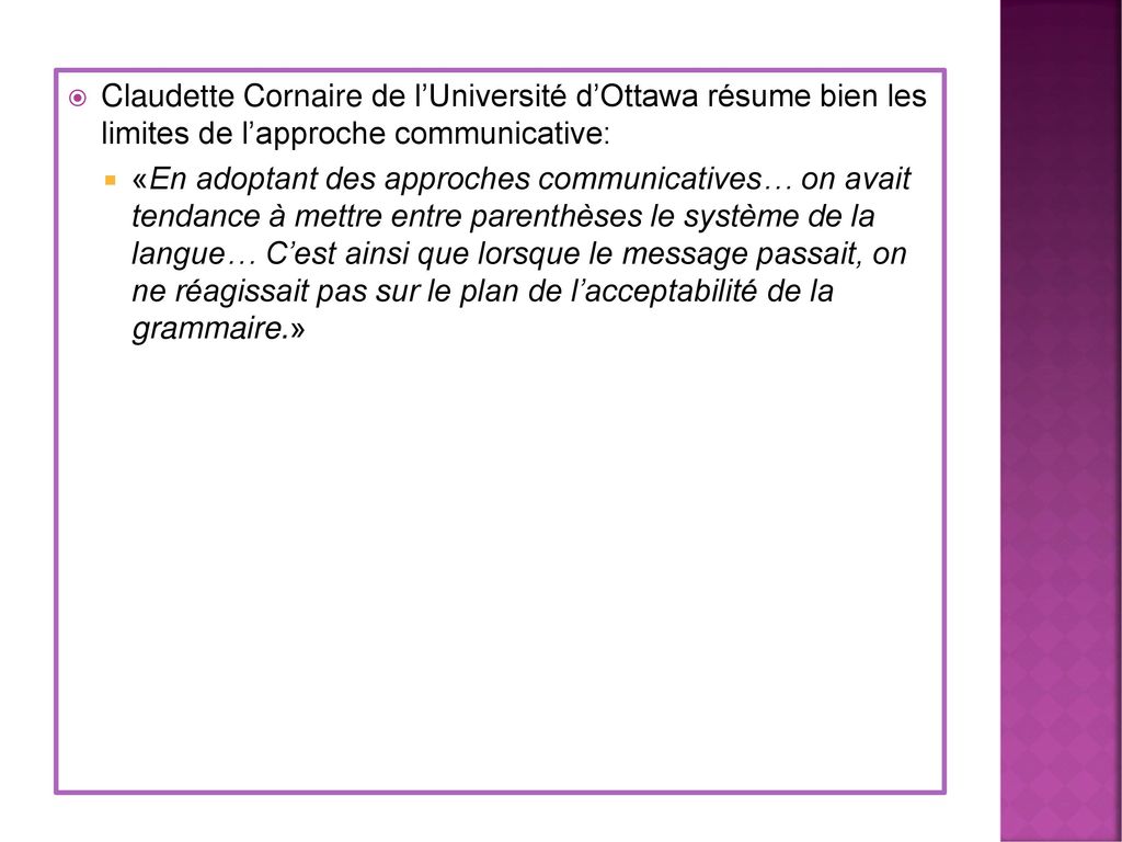 Claudette Cornaire de l’Université d’Ottawa résume bien les limites de l’approche communicative: