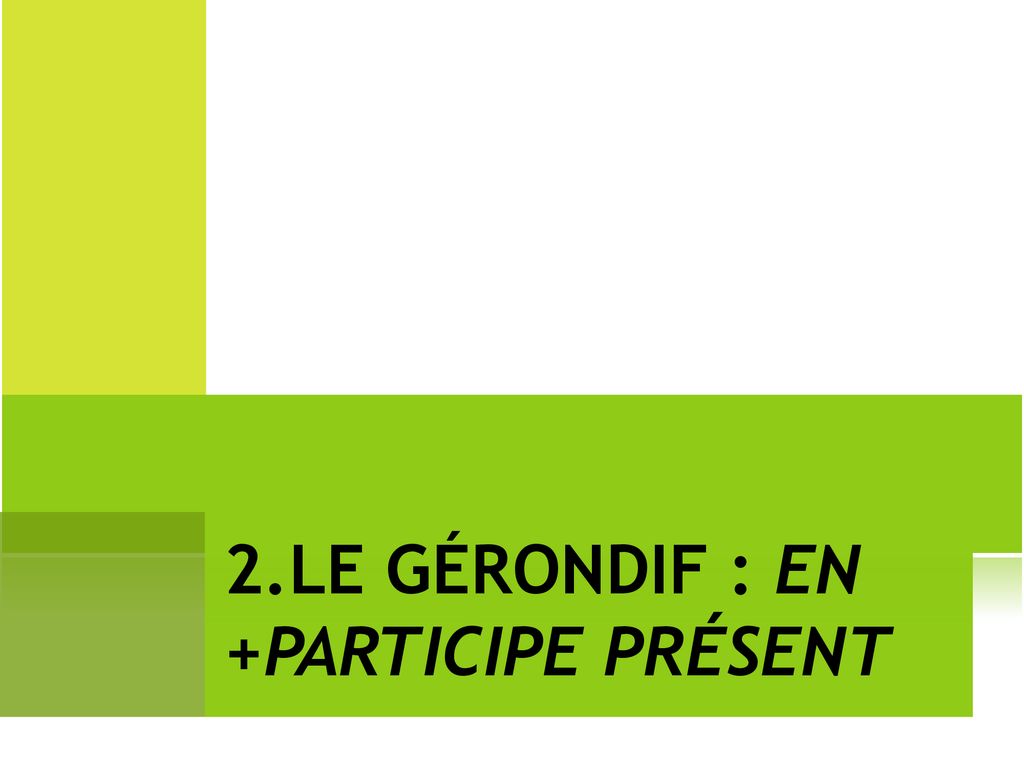 1.LE PARTICIPE PRÉSENT. - Ppt Télécharger