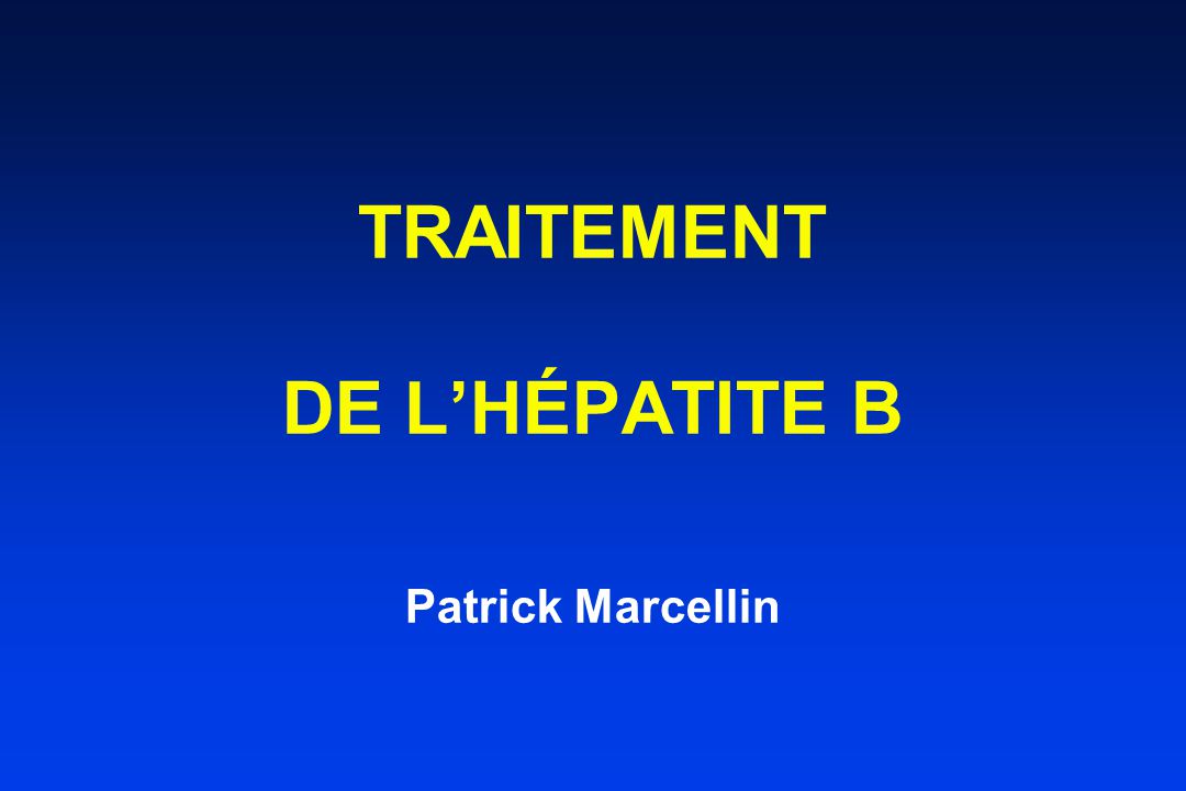 TRAITEMENT DE L’HÉPATITE B Patrick Marcellin - Ppt Télécharger