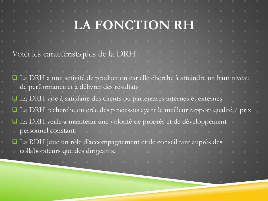 La fonction rh Voici les caractéristiques de la DRH :
