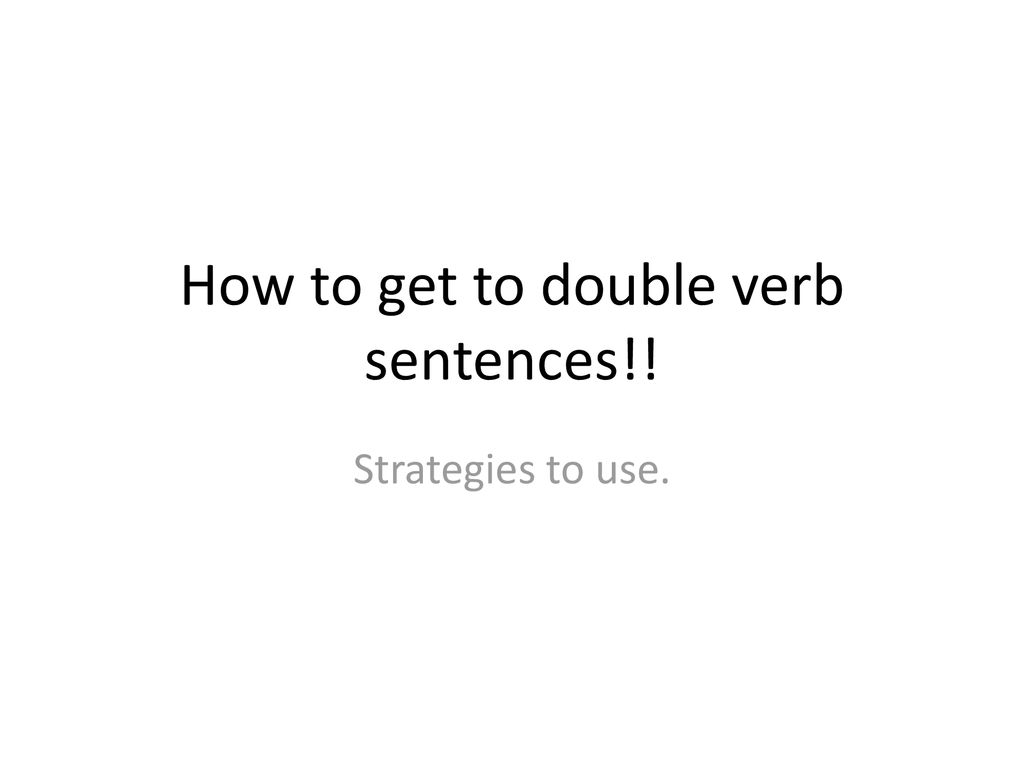 how-to-get-to-double-verb-sentences-ppt-t-l-charger