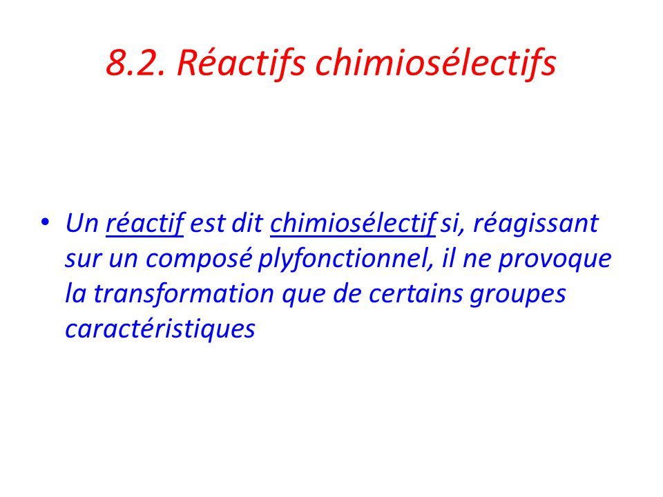 8.2. Réactifs chimiosélectifs