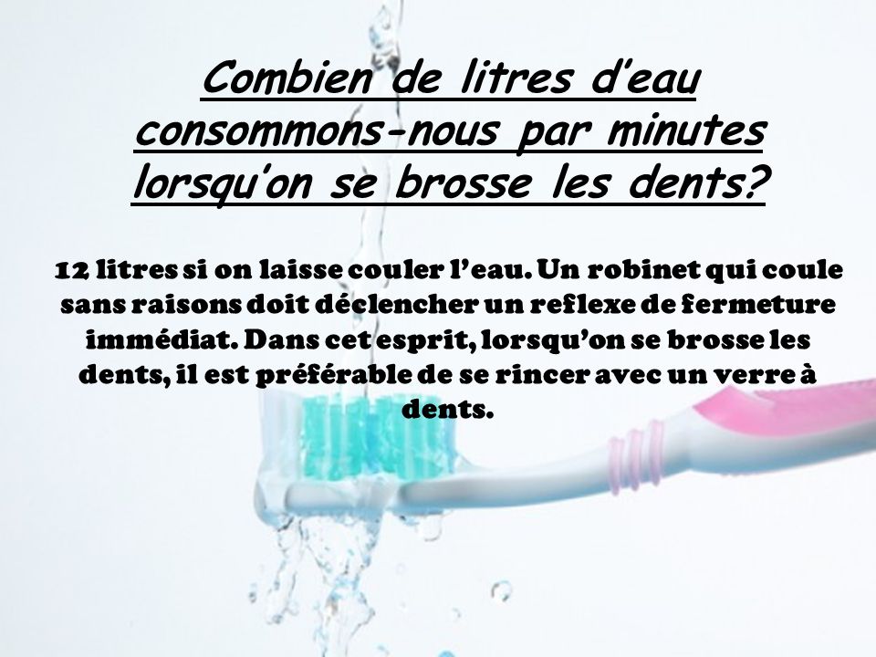 Combien de litres d’eau consommons-nous par minutes lorsqu’on se brosse les dents