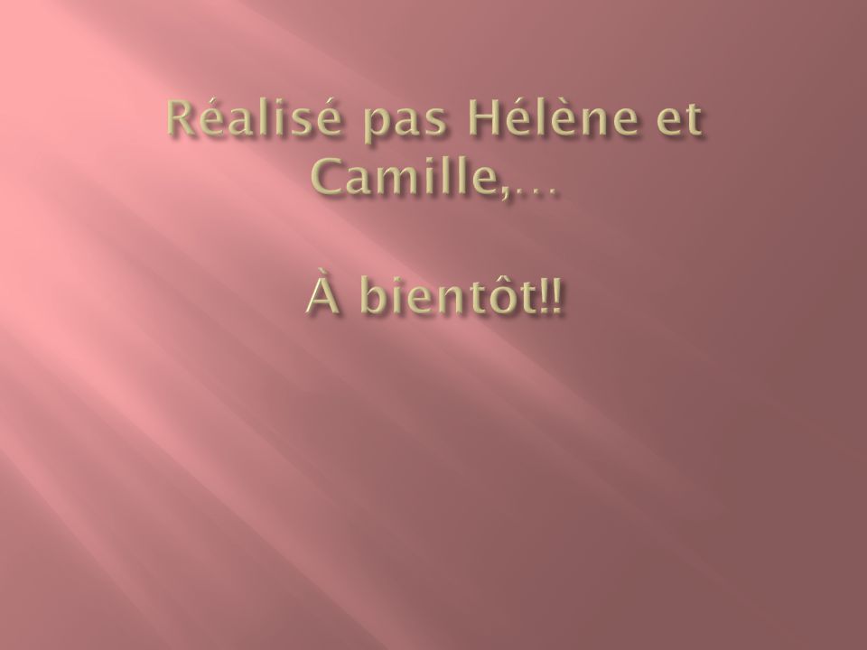 Réalisé pas Hélène et Camille,… À bientôt!!