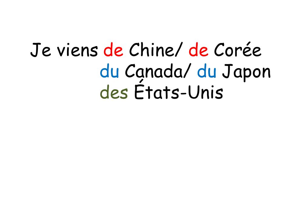 Je viens de Chine/ de Corée du Canada/ du Japon des États-Unis