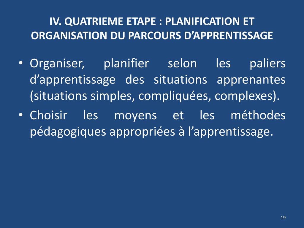 IV. QUATRIEME ETAPE : PLANIFICATION ET ORGANISATION DU PARCOURS D’APPRENTISSAGE