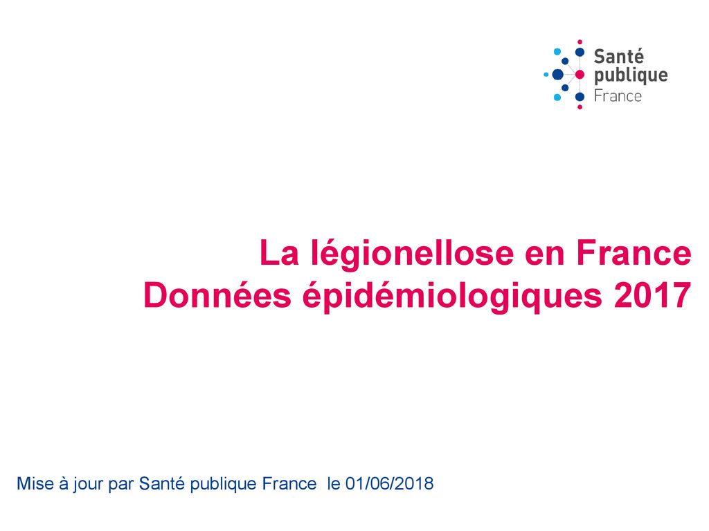 La Légionellose En France Données épidémiologiques Ppt Télécharger