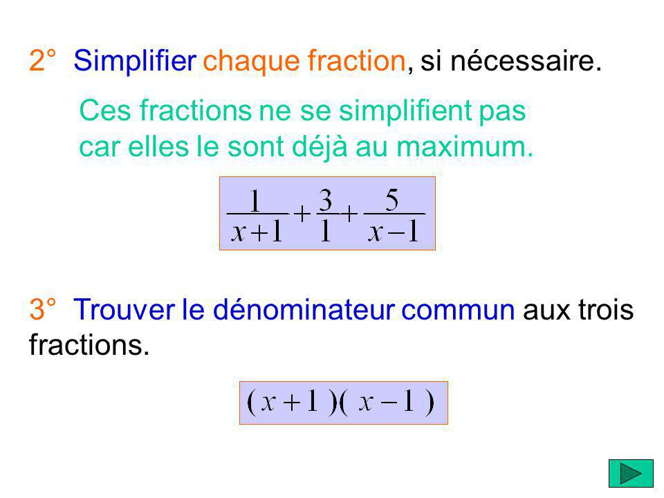 2° Simplifier chaque fraction, si nécessaire.