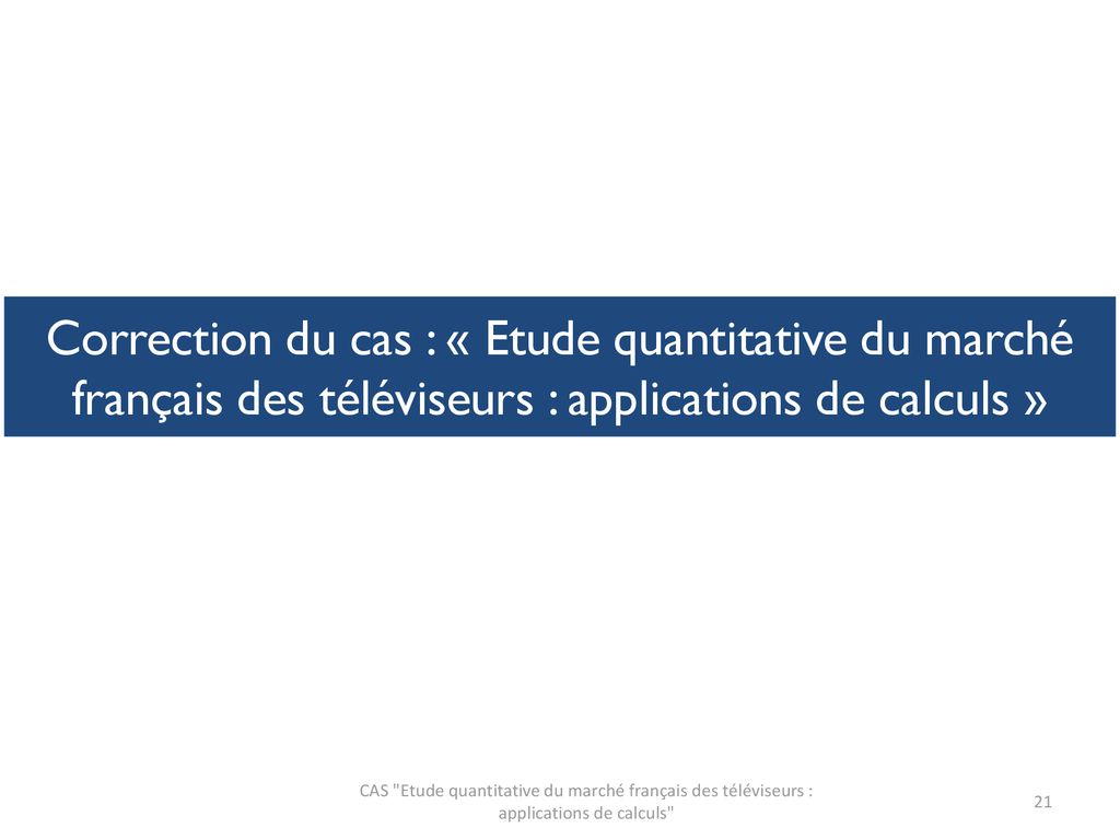 Correction du cas : « Etude quantitative du marché français des téléviseurs : applications de calculs »