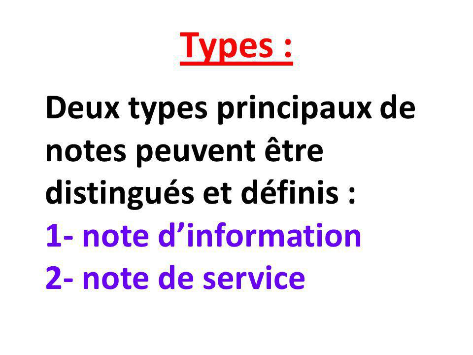 Types : Deux types principaux de notes peuvent être distingués et définis : 1- note d’information 2- note de service