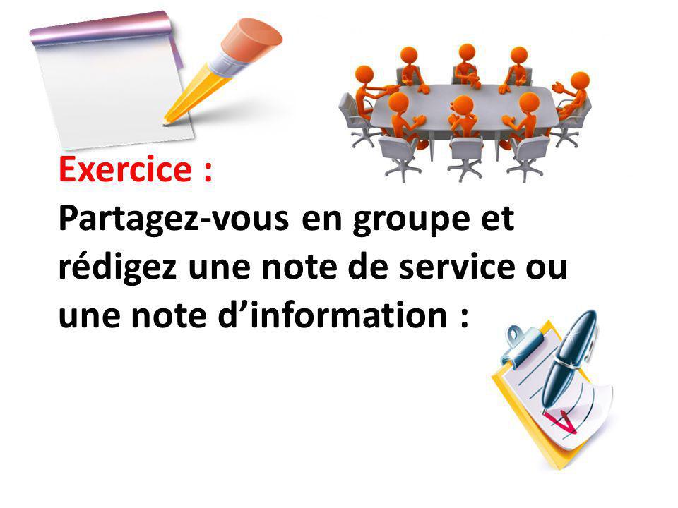 Exercice : Partagez-vous en groupe et rédigez une note de service ou une note d’information :