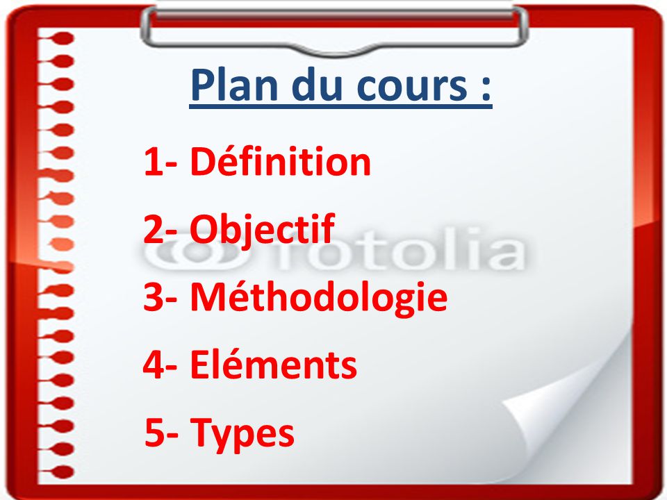 Plan du cours : 1- Définition 2- Objectif 3- Méthodologie 4- Eléments