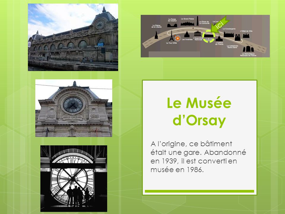ici Le Musée d’Orsay. A l’origine, ce bâtiment était une gare.