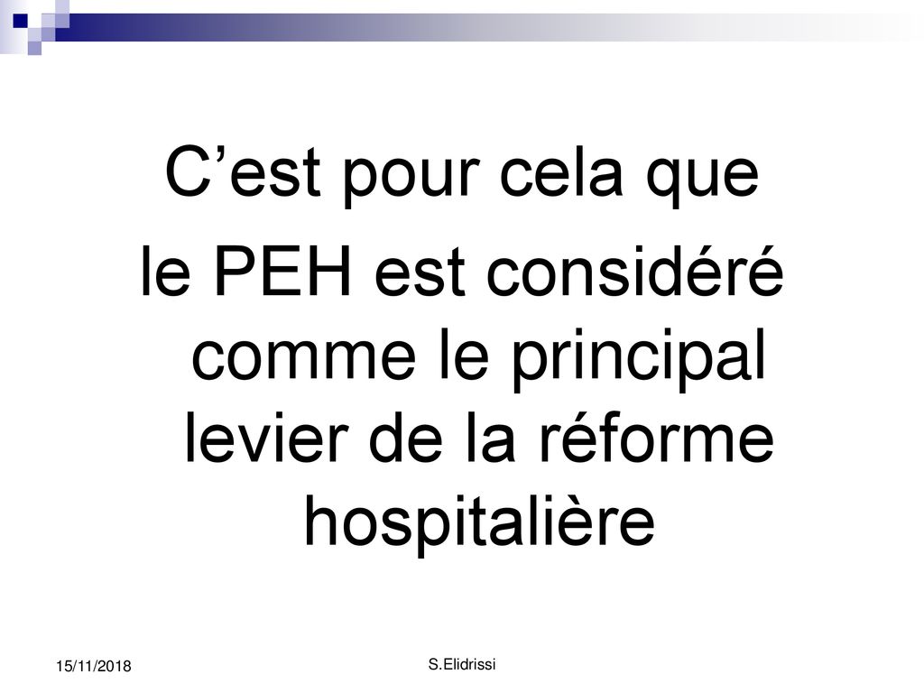 C’est pour cela que le PEH est considéré comme le principal levier de la réforme hospitalière. 15/11/2018.