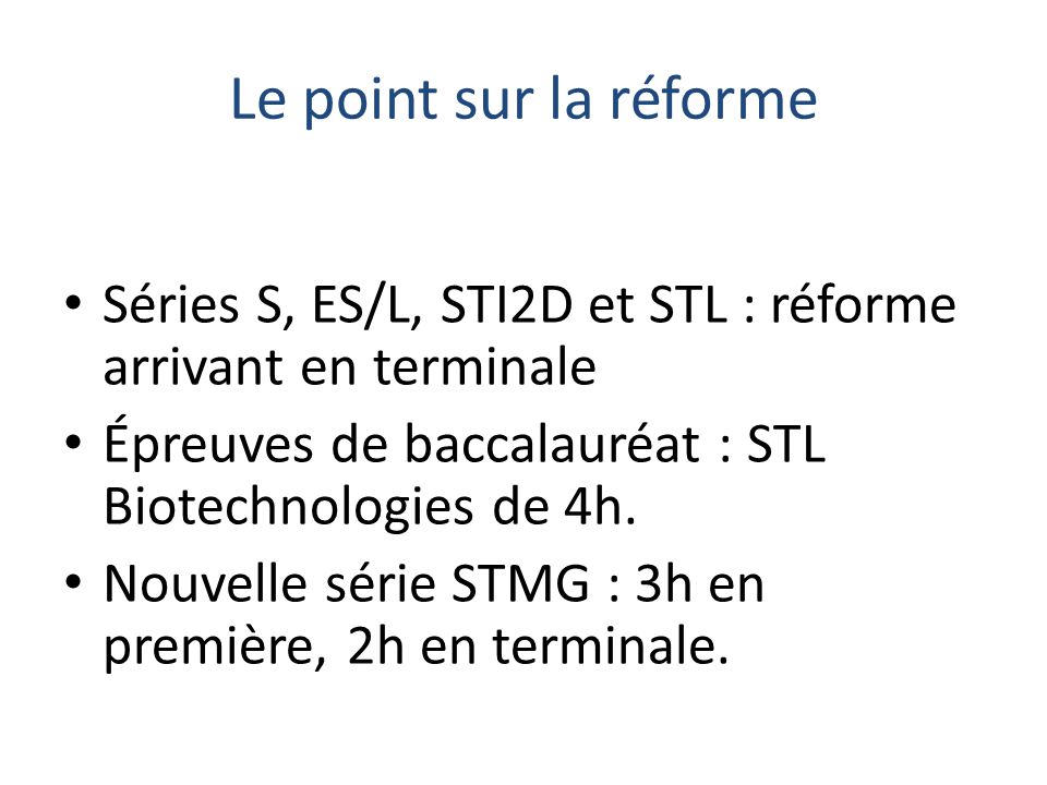 Le point sur la réforme Séries S, ES/L, STI2D et STL : réforme arrivant en terminale. Épreuves de baccalauréat : STL Biotechnologies de 4h.